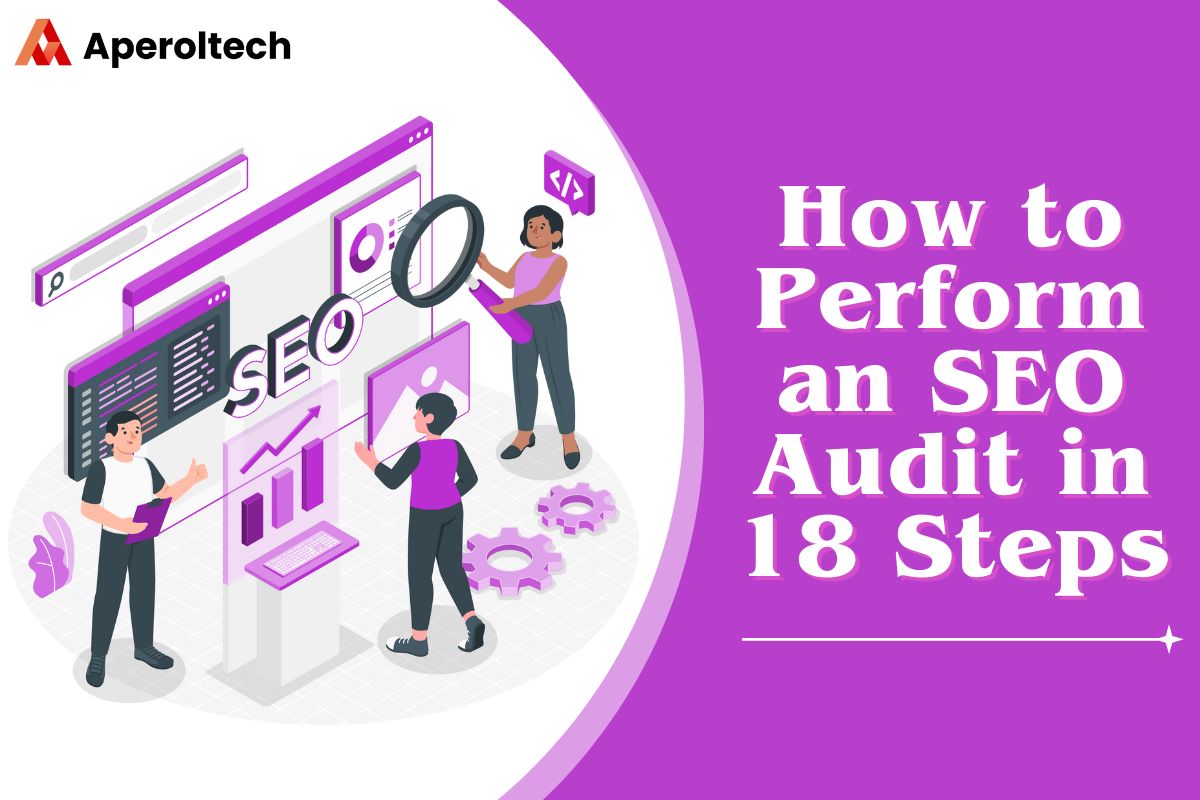 How to Perform an SEO Audit in 18 Steps? - Aperoltech